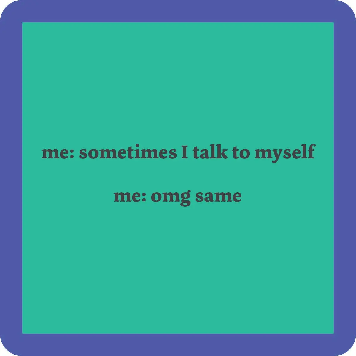 Coaster: Talk To Self 1