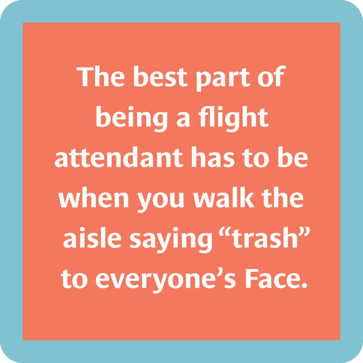 Coaster: Flight Attendant 1