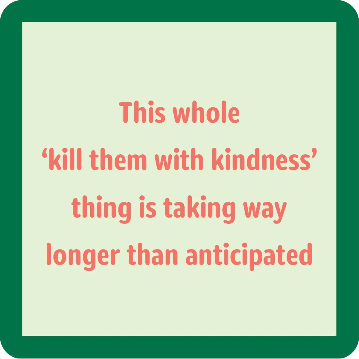 Coaster: Kindness 1