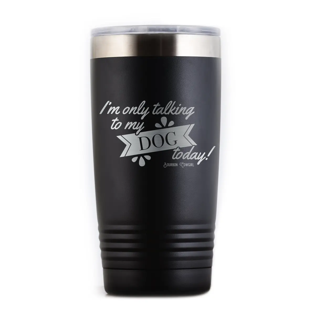 I'm Only Talking To My Dog Today Travel Tumbler 1
