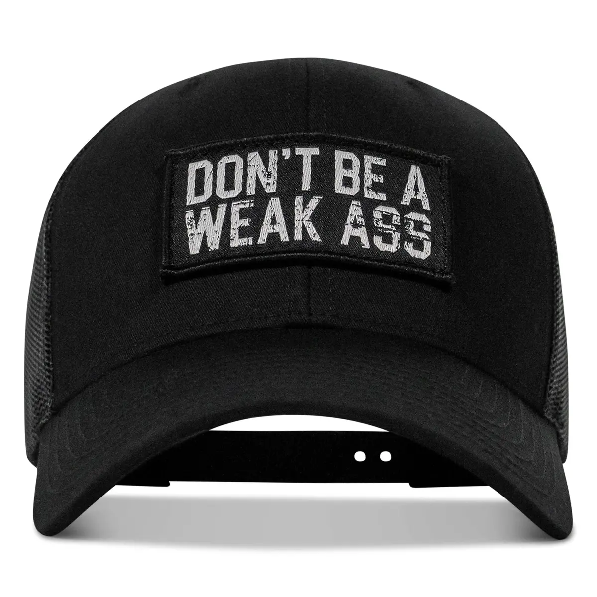 Don't Be A Weak Ass Patch Snapback 1