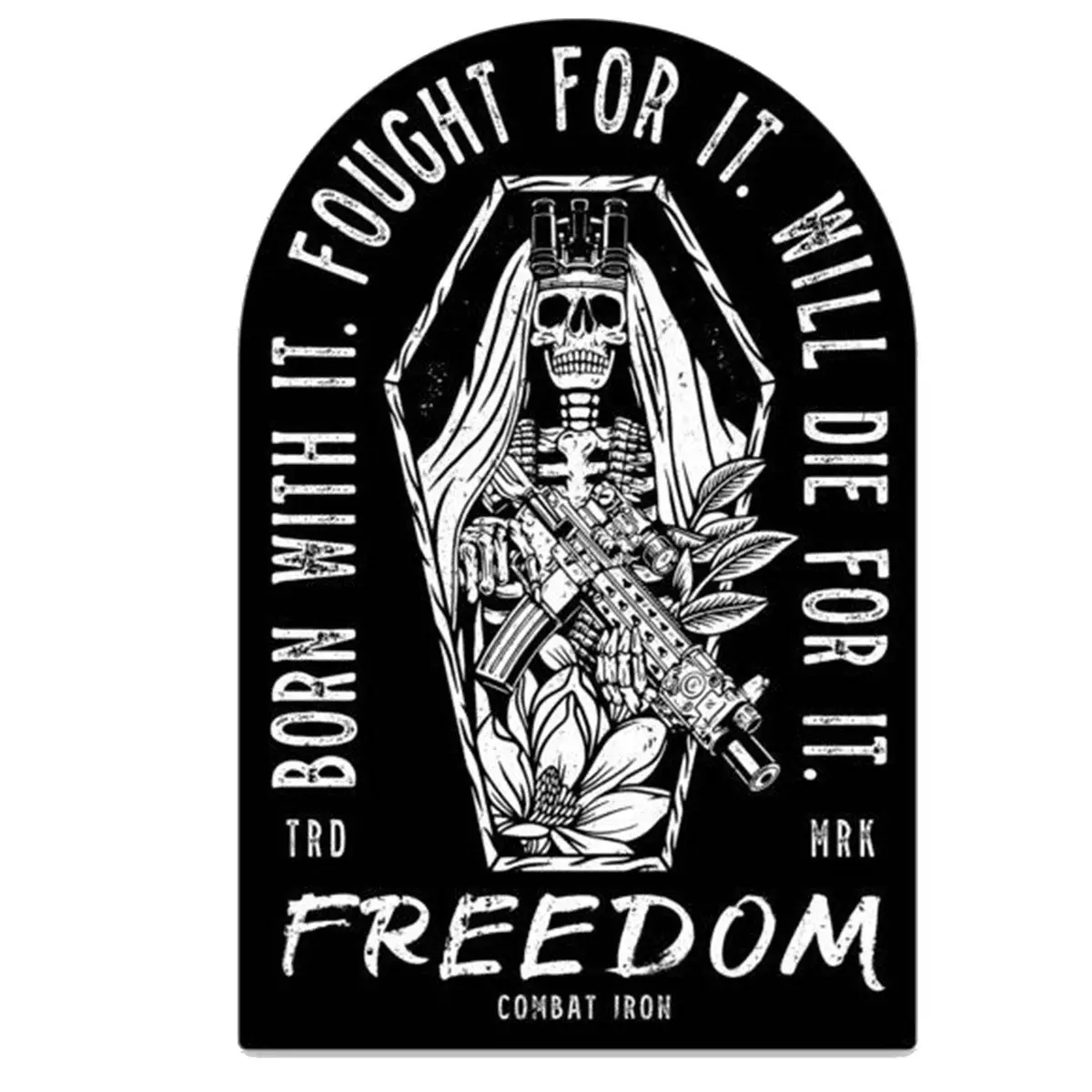 Freedom: Born With It. Fouht For It. Will Die For It. Decal Sticker 1