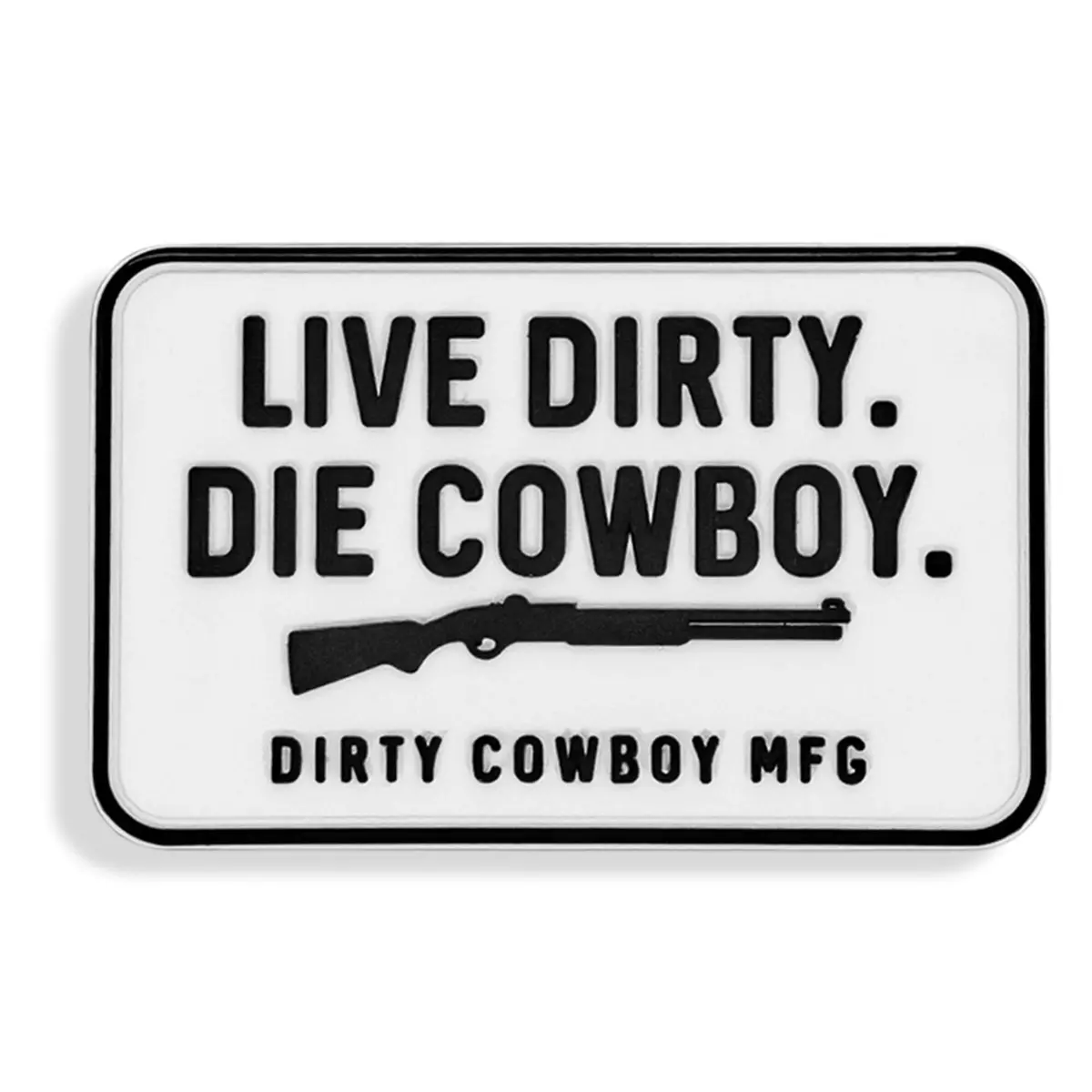 Live Dirty. Die Cowboy. Pvc Velcro Patch 1
