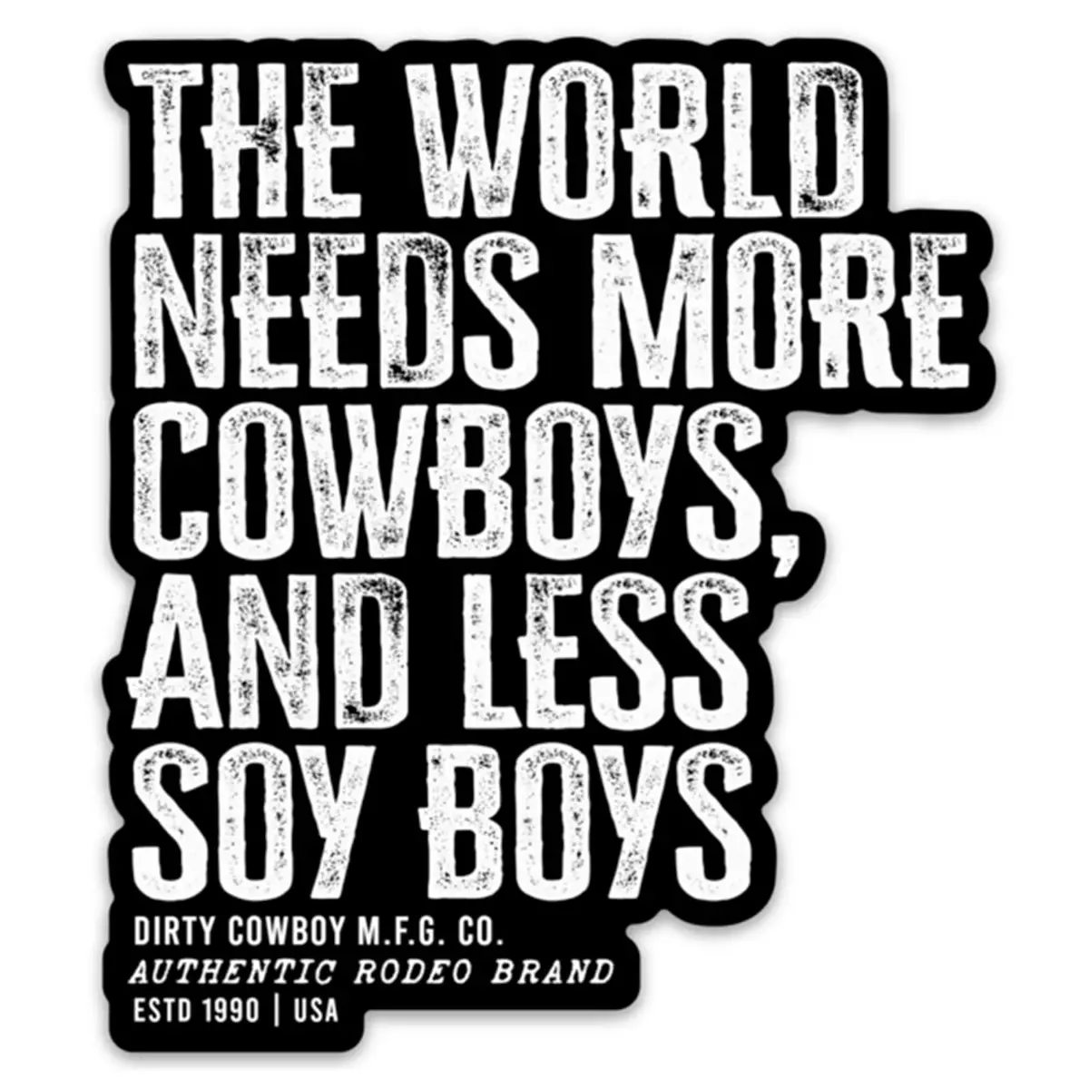 The World Needs More Cowboys And Less Soy Boys Decal 1