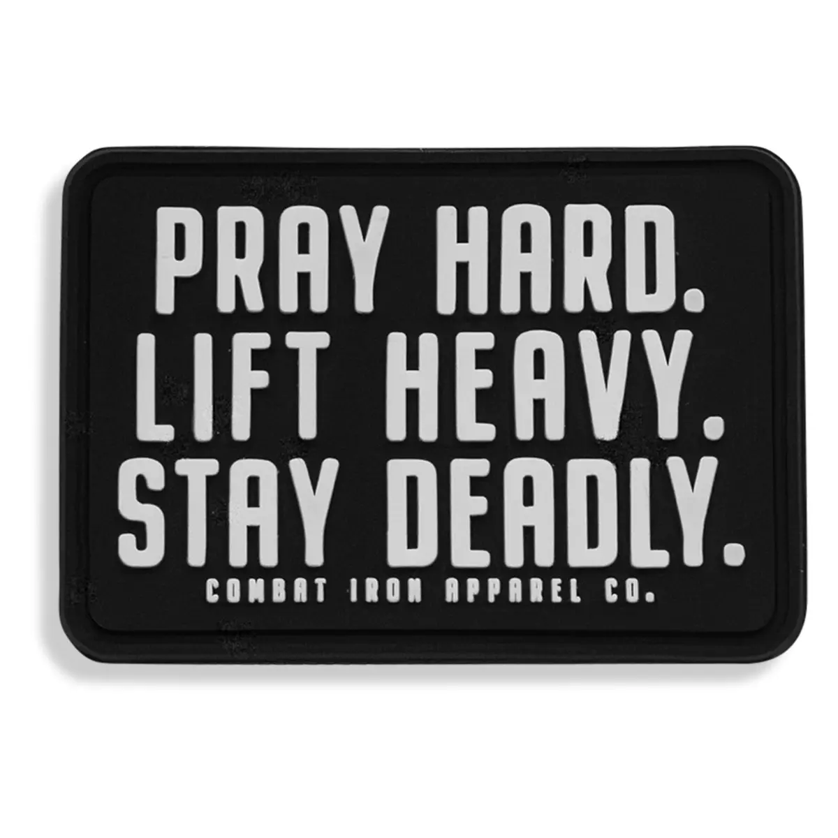 Pray Hard. Lift Heavy. Stay Deadly. Pvc Patch 1