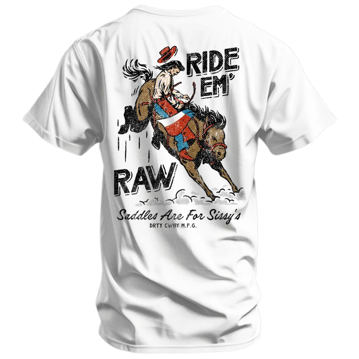 Ride 'Em Raw Saddles Are For Sissy's Men's T-Shirt 1