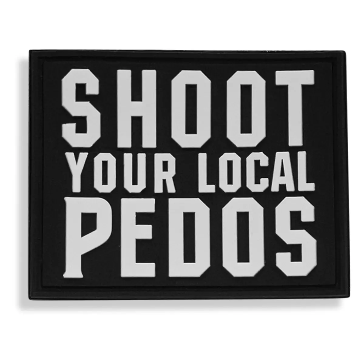 Shoot Your Local Pedo Pvc Patch 1