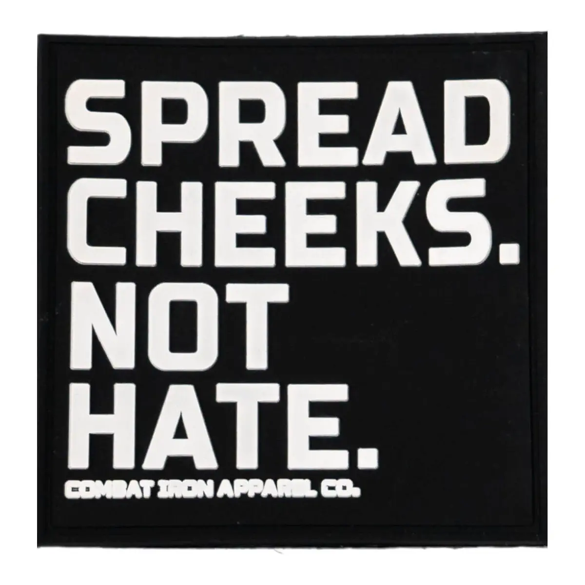 Spread Cheeks. Not Hate. Pvc Patch 1