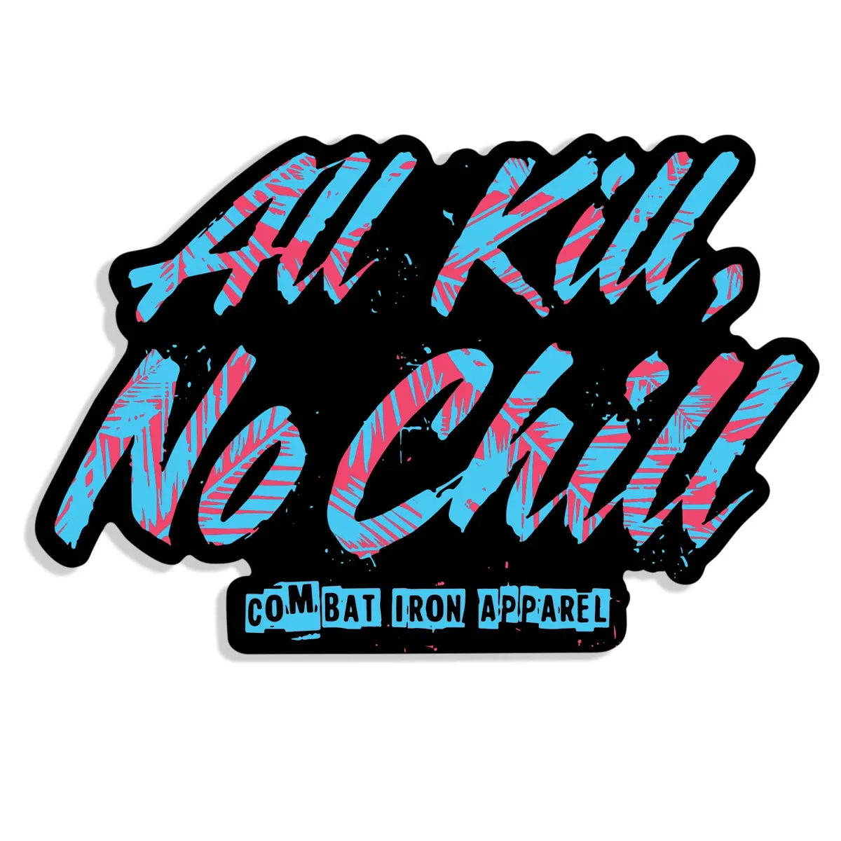 All Kill No Chill Decal 1