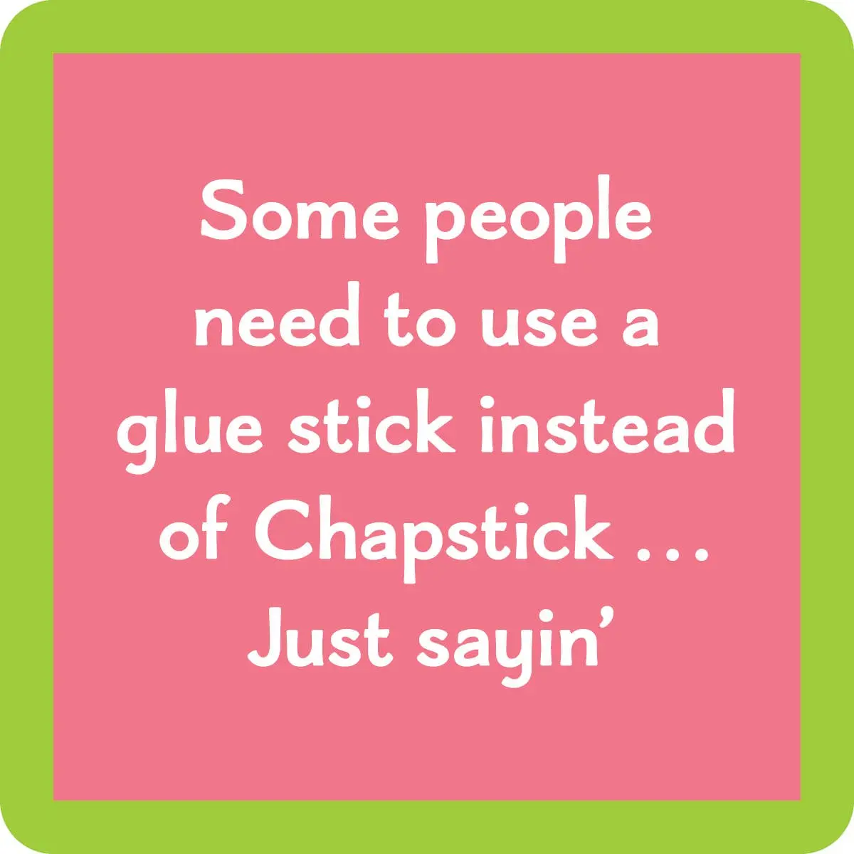 Coaster: Chapstick 1