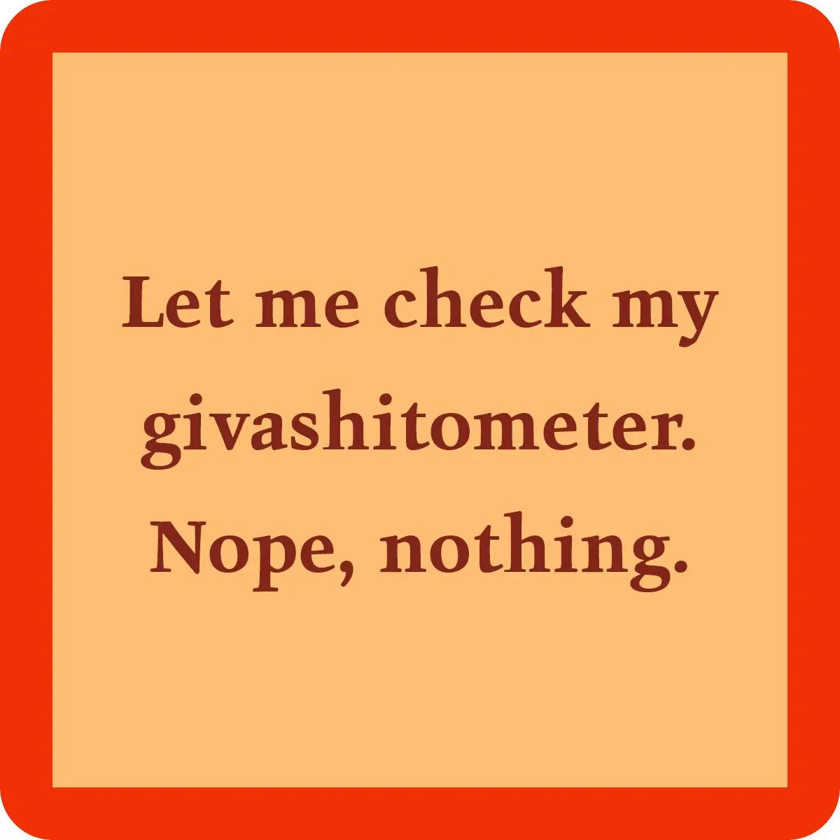 Coaster: Giveashitometer 1