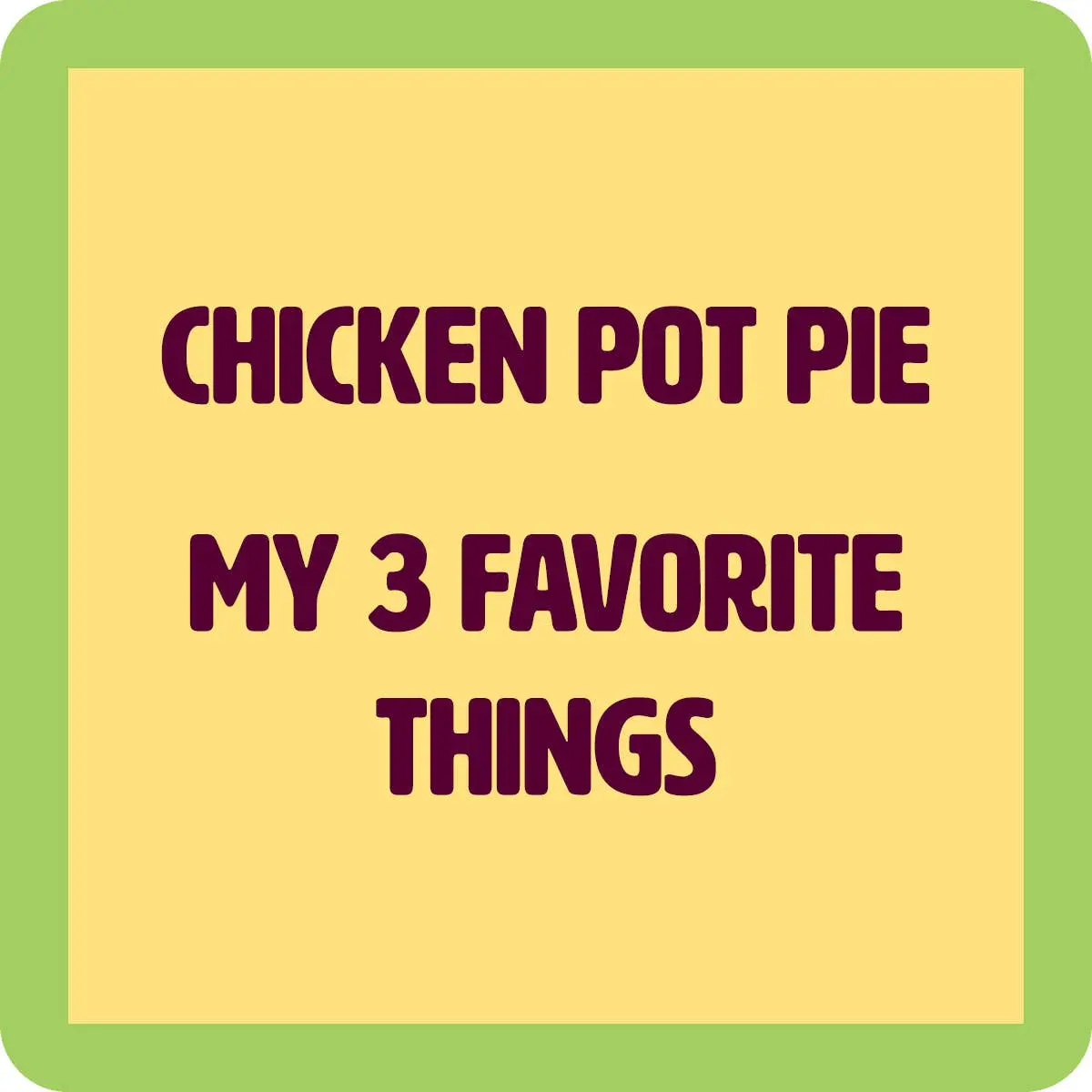 Coaster: Chicken Pot Pie 1