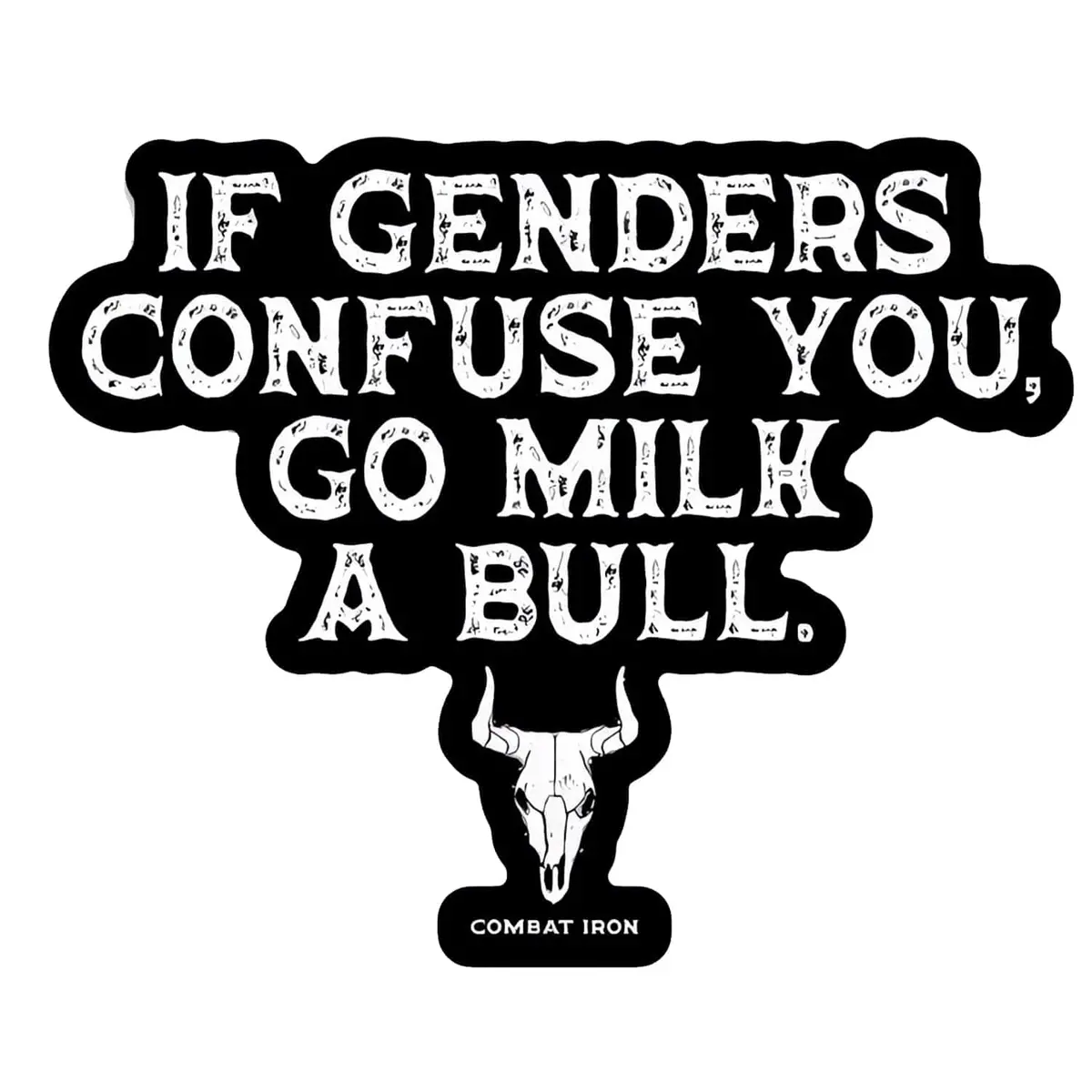 If Genders Confuse You, Go Milk A Bull. Decal Sticker 1