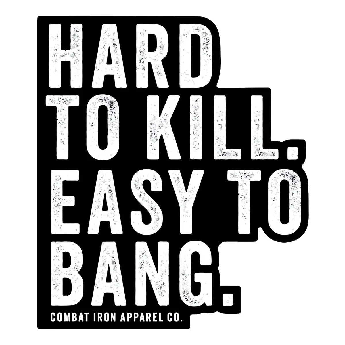 Hard To Kill. Easy To Bang. Decal 1