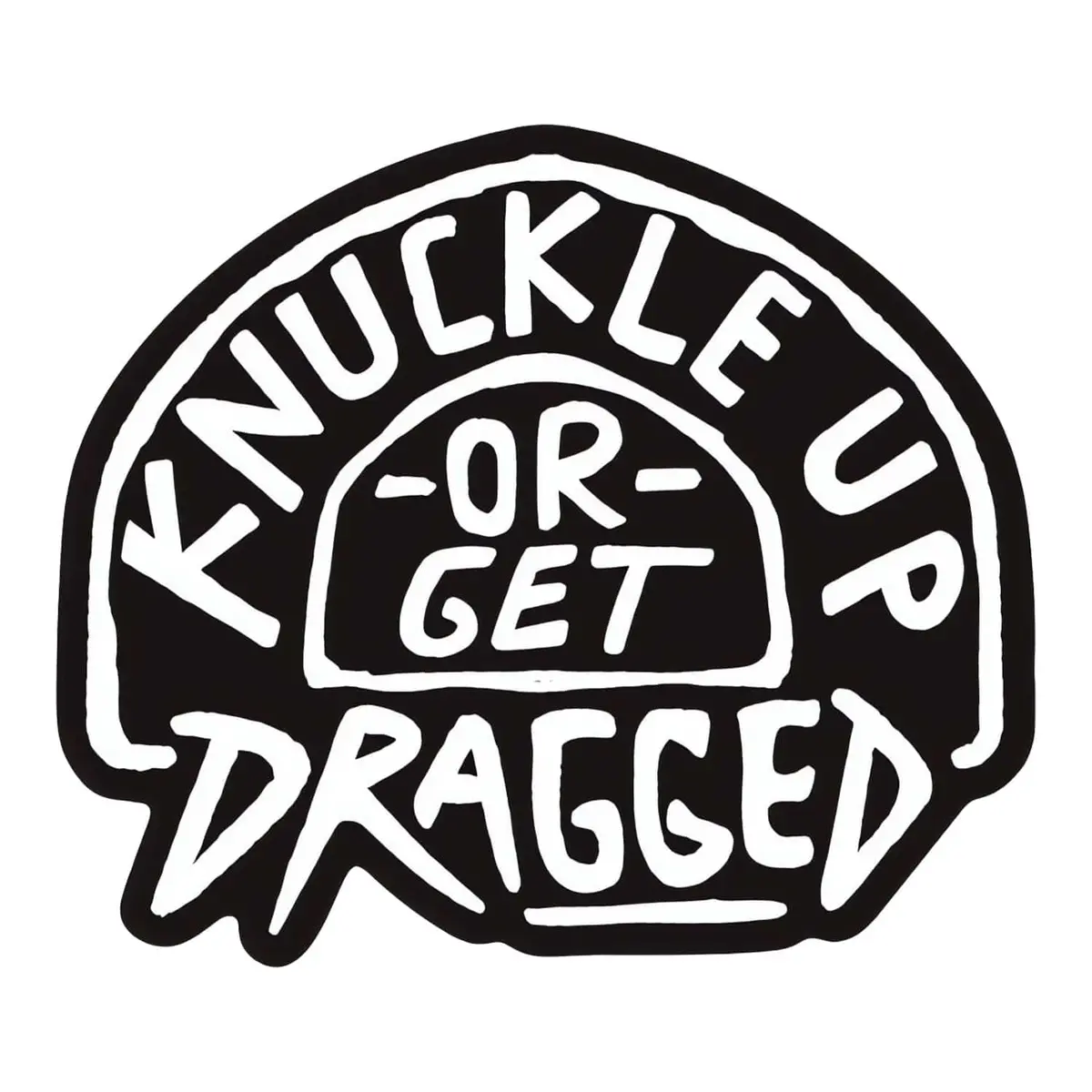 Knuckle Up Or Get Dragged Decal Sticker 1