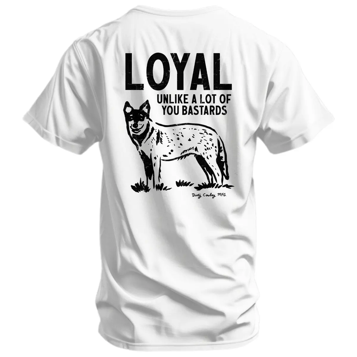 Loyal Unlike A Lot Of You Bastards Dog Men's T-Shirt 1