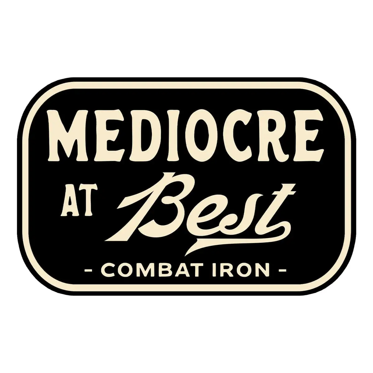 Mediocre At Best Decal Sticker 1