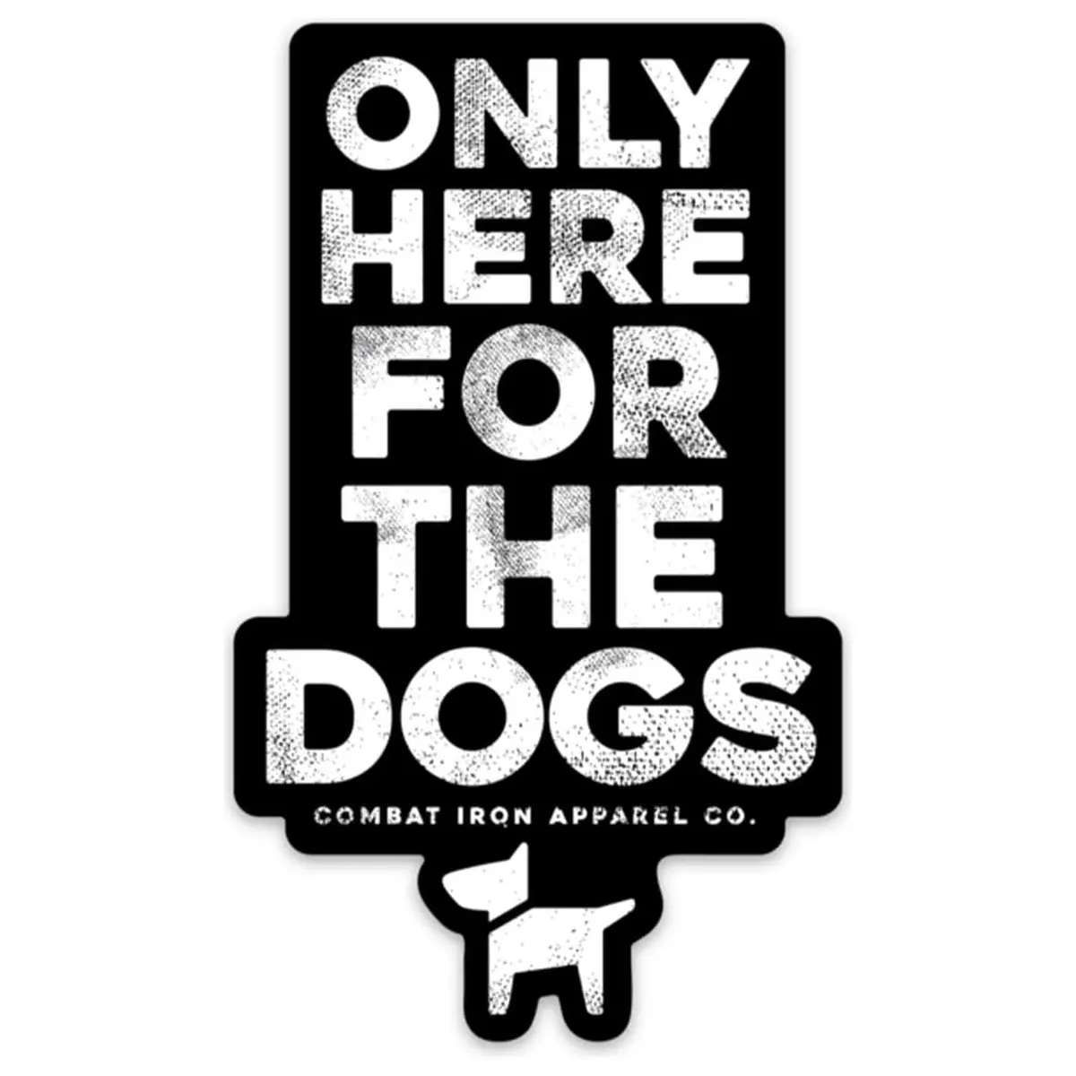 Only Here For The Dog Decal 1