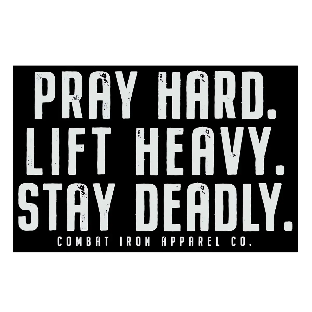Pray Hard. Lift Heavy. Stay Deadly. Decal 1