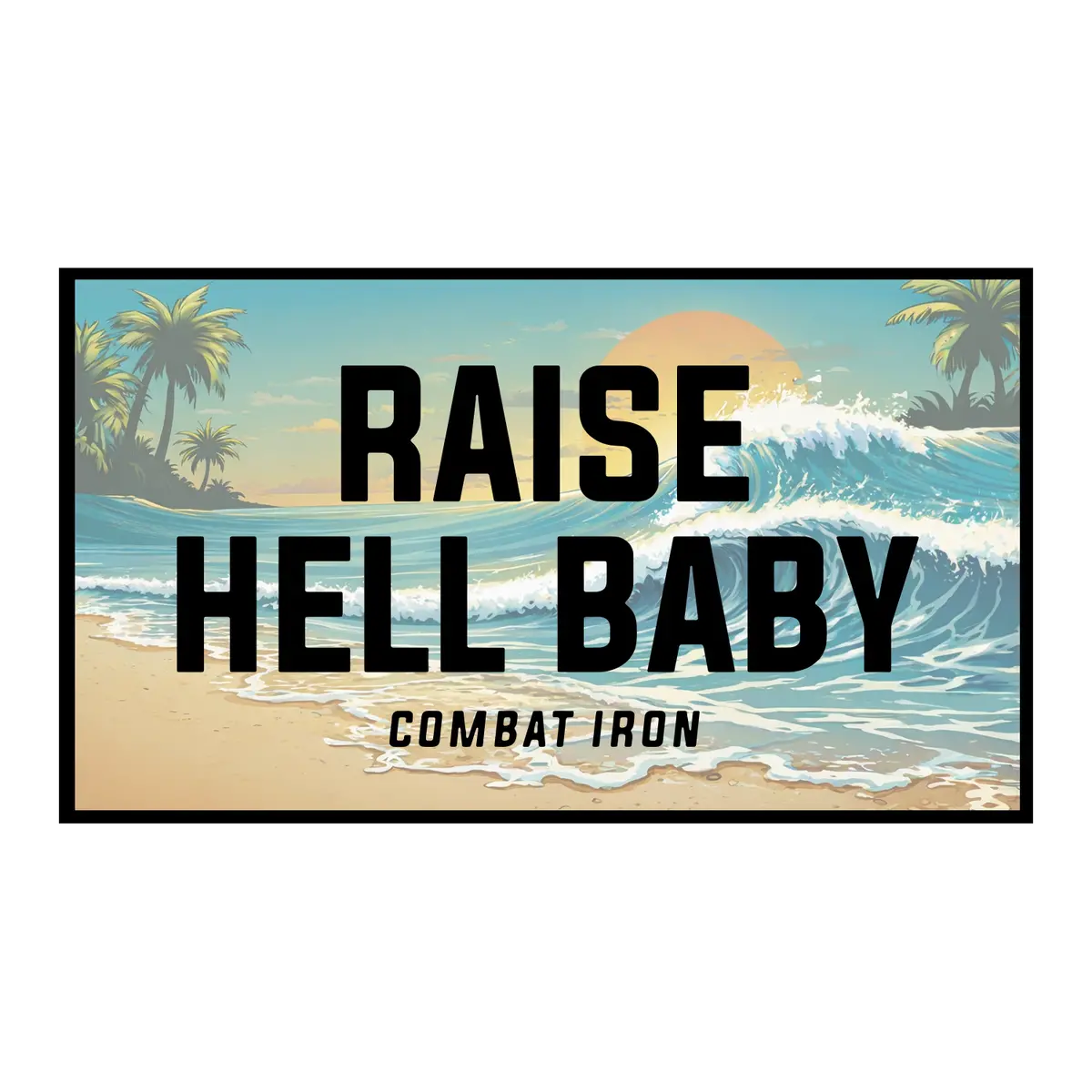 Raise Hell Baby Sunset Decal 1