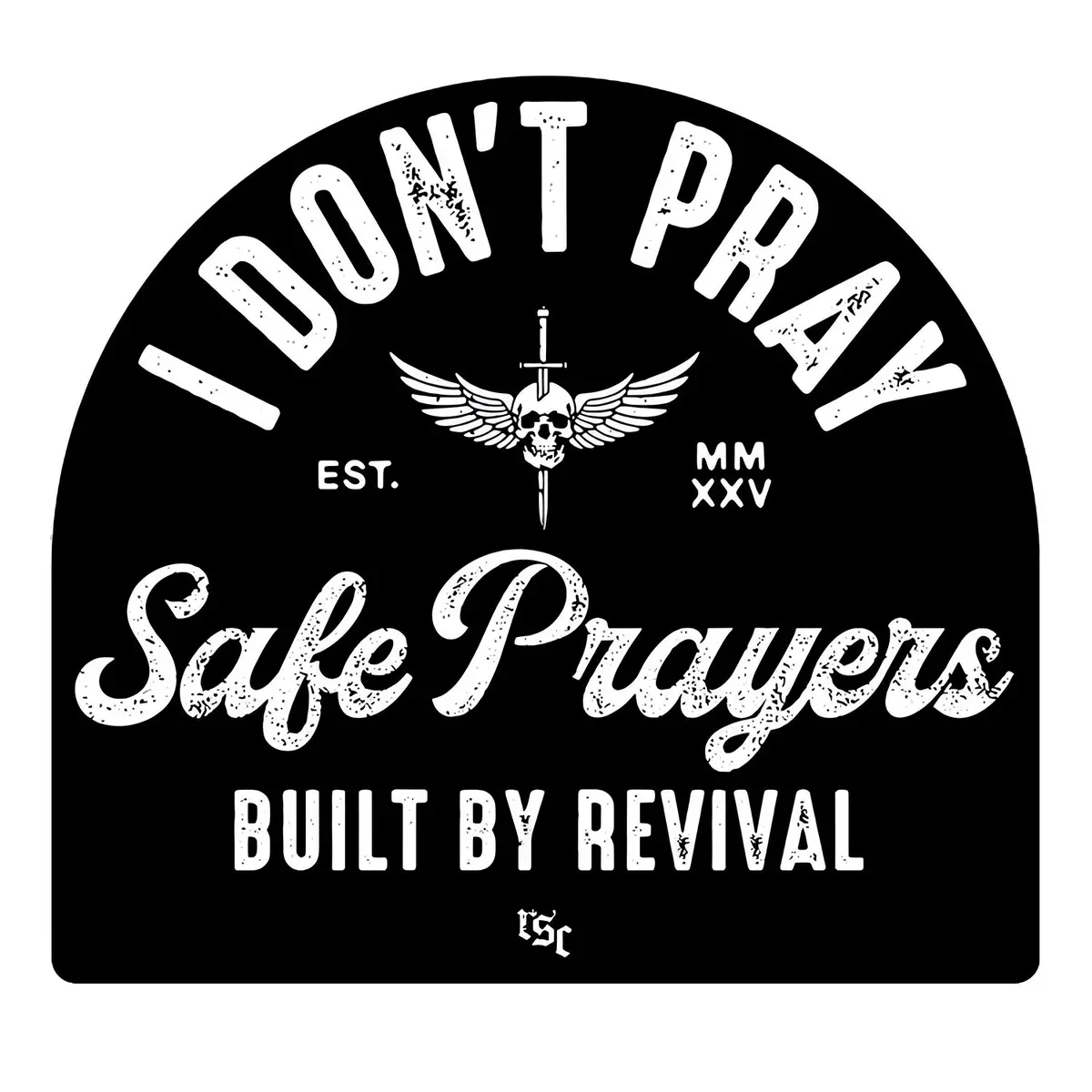I Don't Pray Safe Prayers Decal 1