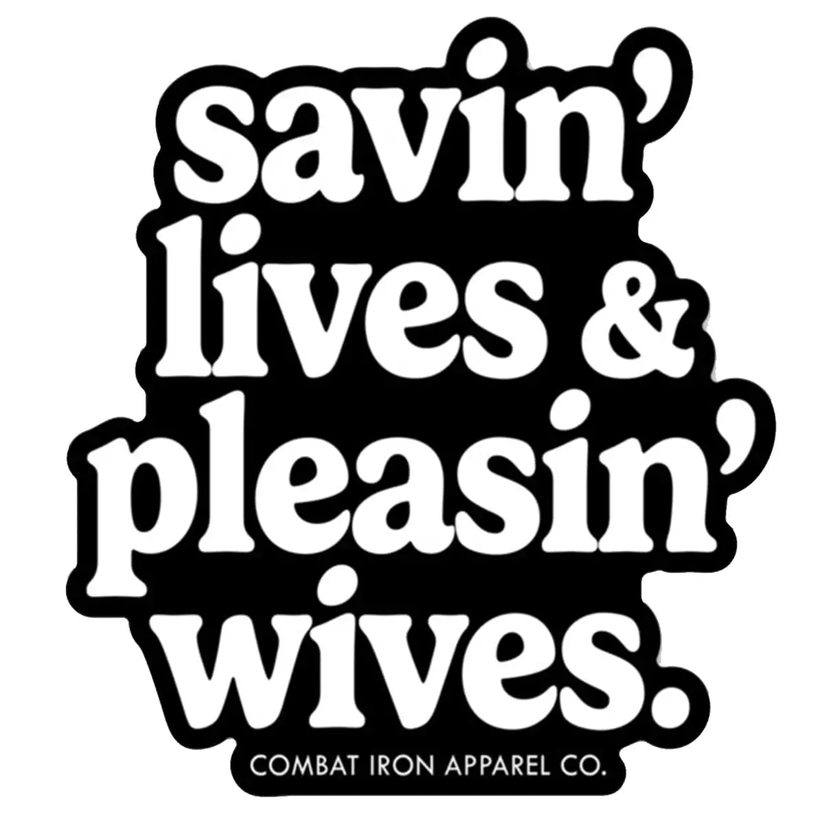 Savin' Lives & Pleasin' Wives. Decal 1
