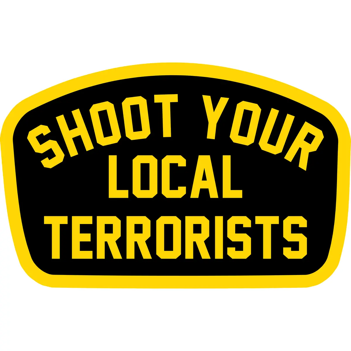 Shoot Your Local Terrorists All Weather Decal 1