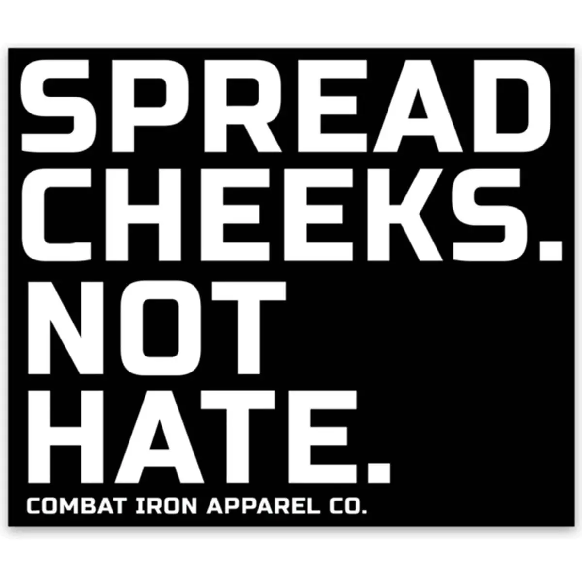 Spread Cheeks. Not Hate. Decal 1
