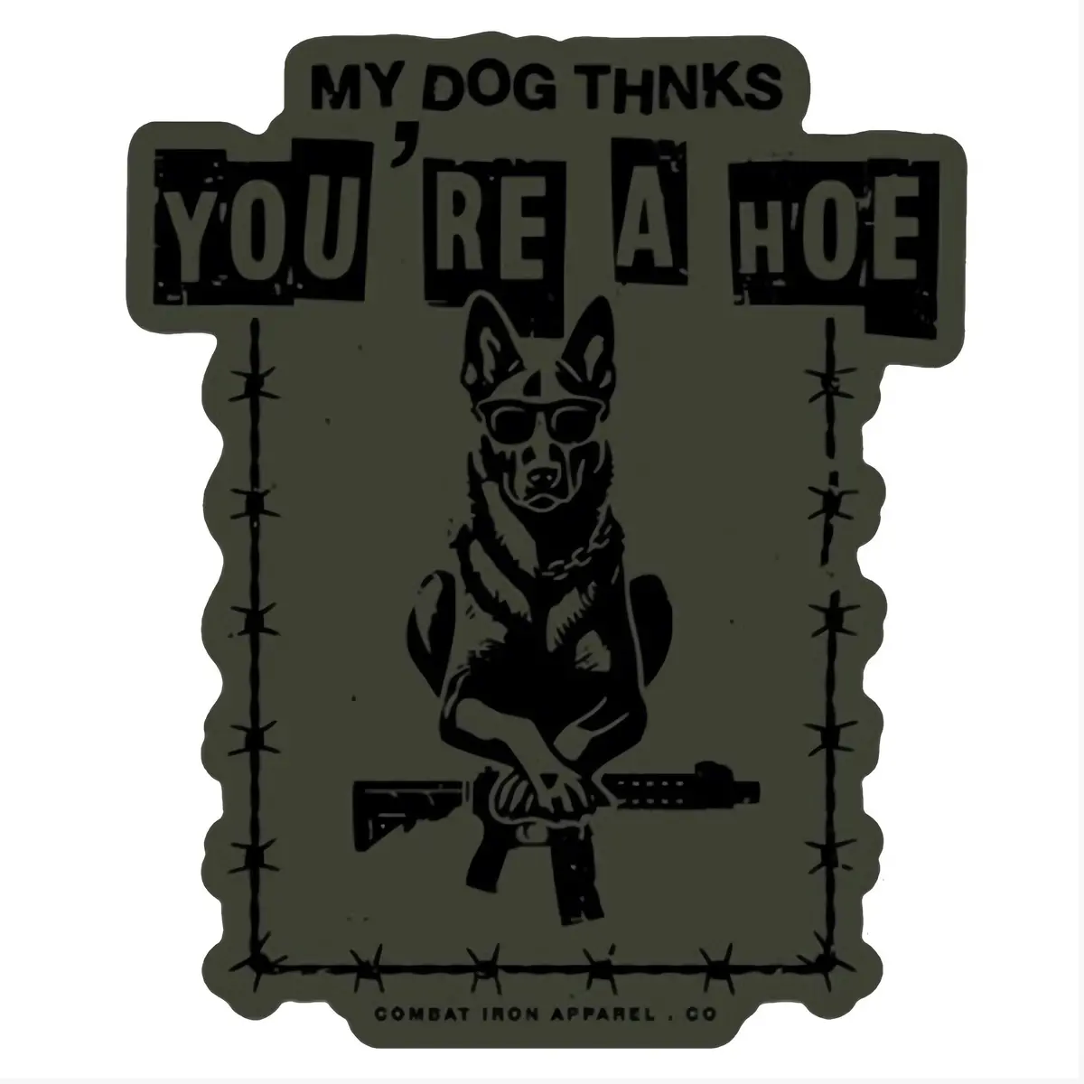My Dog Thinks You're A Hoe Decal 1