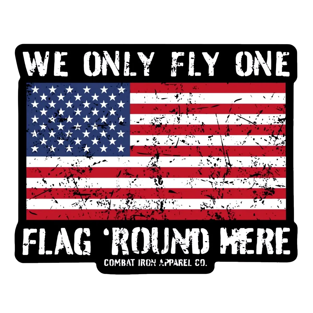 We Only Fly One Flag 'Round Here Decal 1