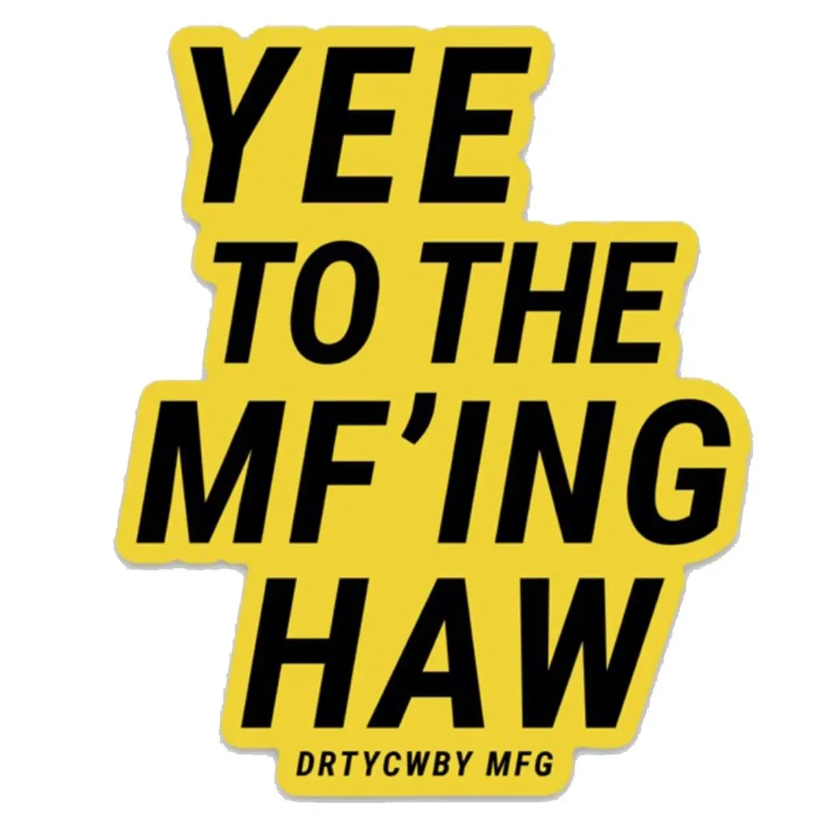 Yee To The Mf'ing Haw Decal 1