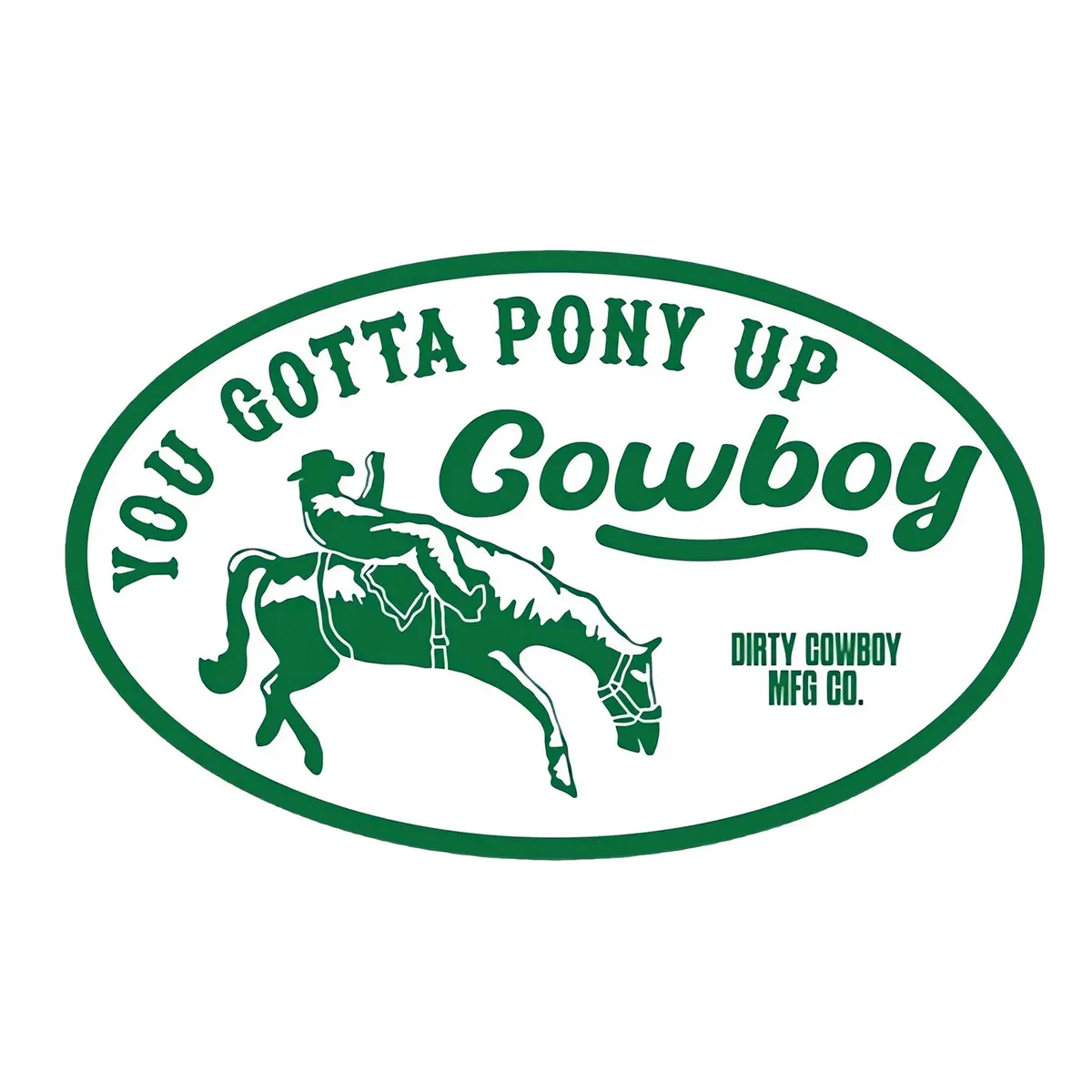 You Gotta Pony Up Cowboy Decal Sticker 1